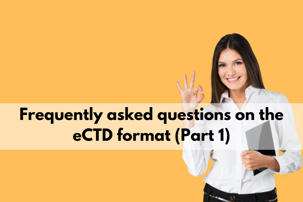Frequently asked questions on the eCTD format (Part 1)
