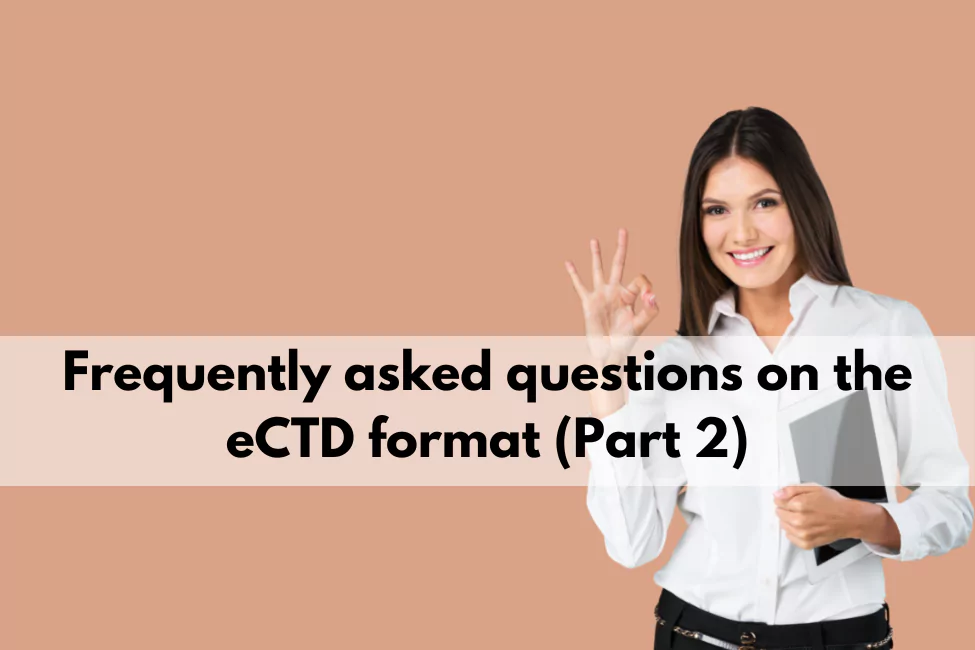 Frequently asked questions on the eCTD format - part 2