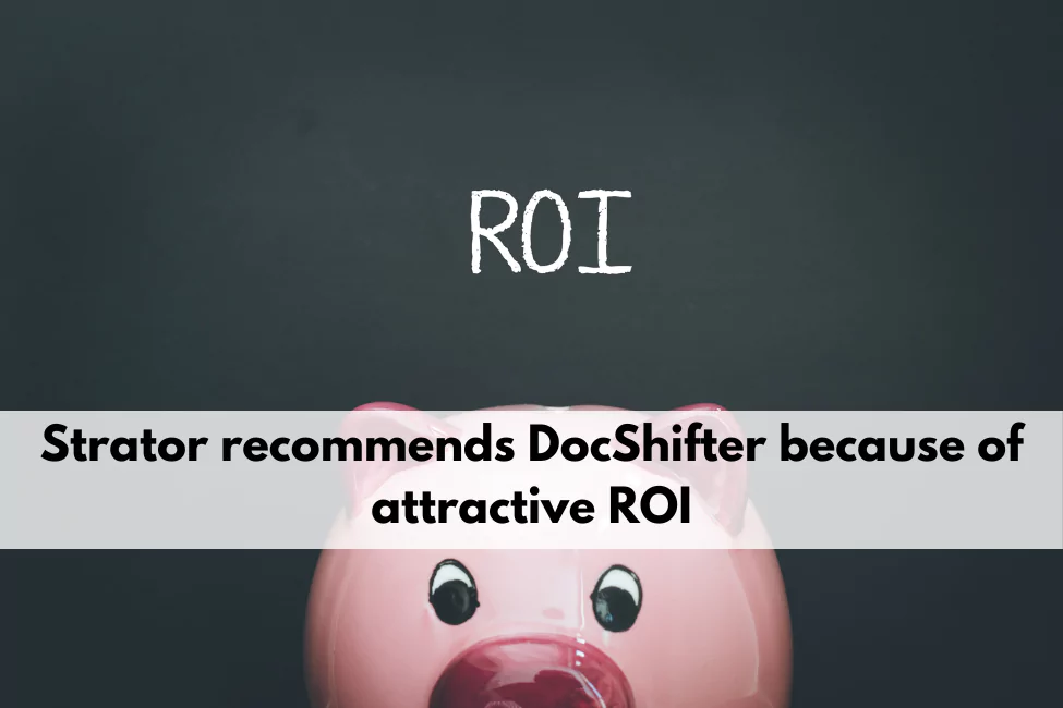 Strator recommends DocShifter as a rendering solution for attractive return on investment.