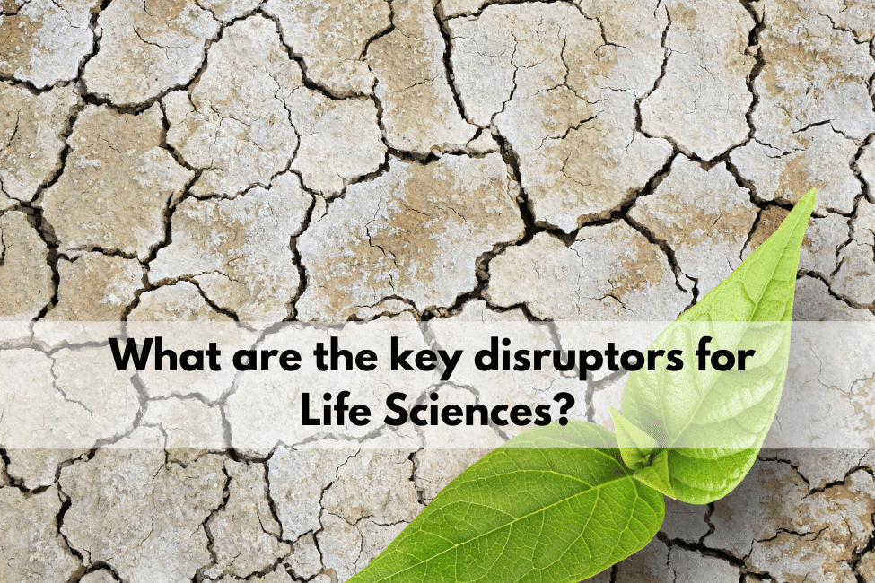 What are the key disruptors for life sciences