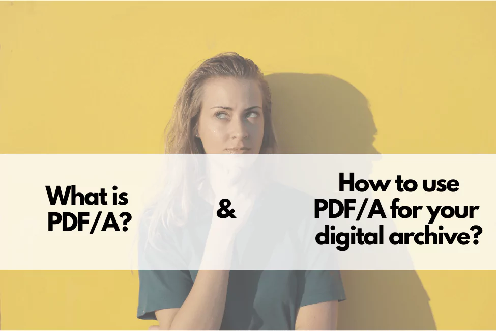 What is PDF/A, and how to use the PDF/A file format for digital archiving?