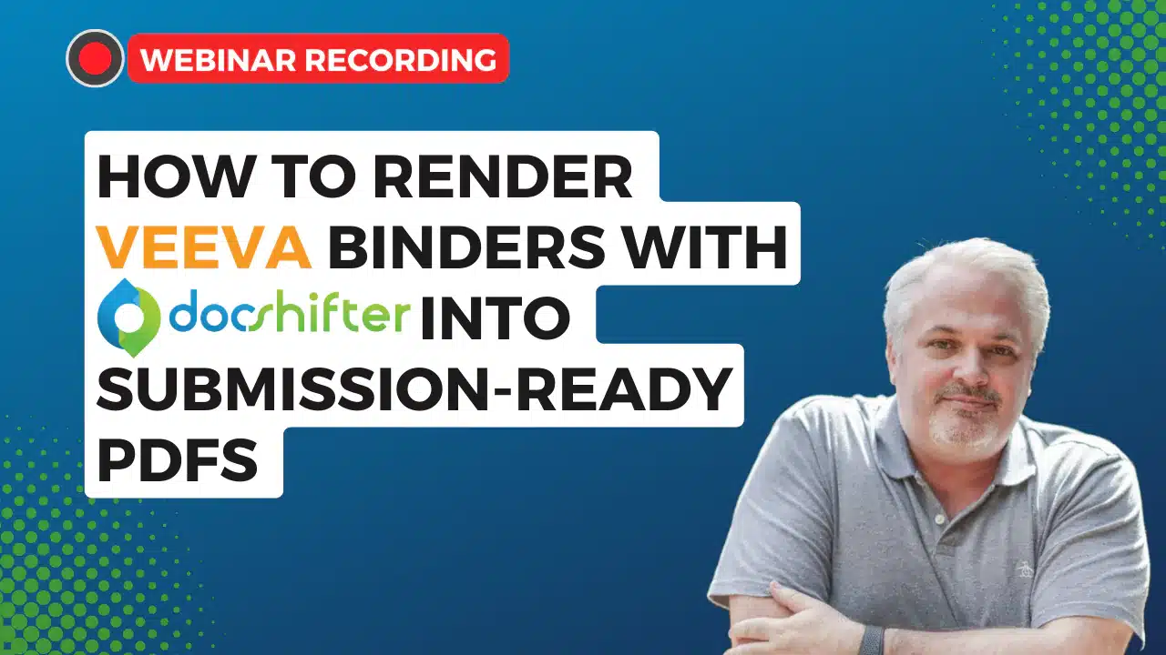 How to render Veeva binders with DocShifter into submission-ready PDFs (and other content automation)